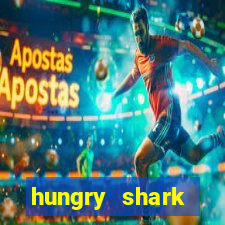 hungry shark evolution dinheiro infinito 2024